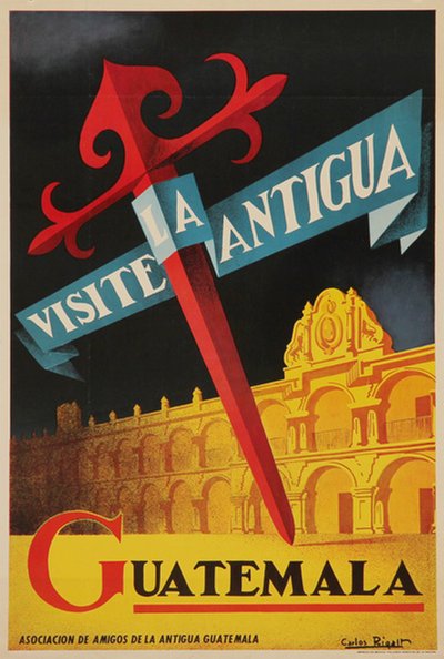 Visite la Antigua Guatemala original poster designed by Rigalt, Carlos (1901-1977)