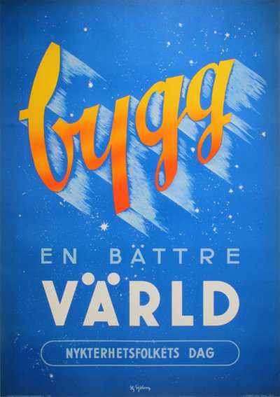 Bygg en bättre värld Nykterhetsfolkets Dag original poster designed by Stig Sjöberg