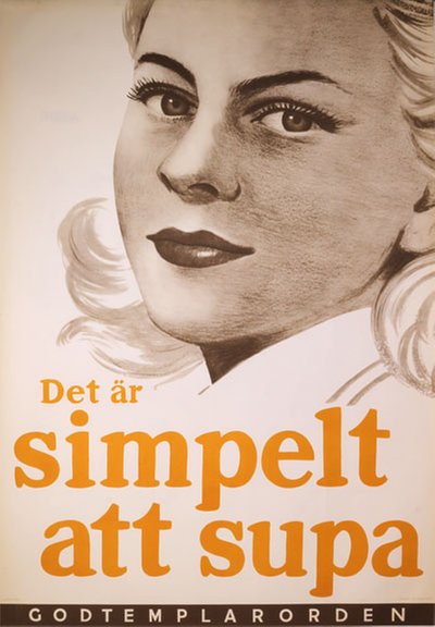 Det är simpelt att supa - Godtemplarorden original poster designed by Annons Svea